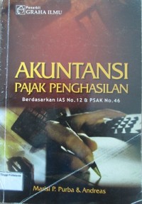 Akuntansi Pajak Penghasilan: Berdasarkan IAS No. 12 & PSAK No. 46