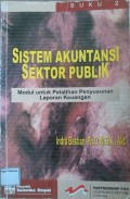 Sistem Akuntansi Sektor Publik: Modul Untuk Pelatihan Penyusunan Laporan Keuangan buku 2