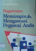 Bagaimana Memimpin dan Mengawasi Pegawai Anda