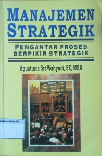 Manajemen Strategik: Pengantar Proses Berpikir Strategik