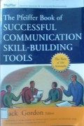 The Pfeiffer Book Of SuccessFul Communication Skill-Building Tools