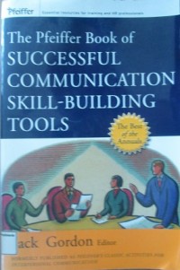 The Pfeiffer Book Of SuccessFul Communication Skill-Building Tools